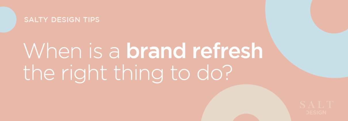 When is a brand refresh the right thing to do?